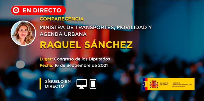 Comparecencia de la ministra de Transportes, Movilidad y Agenda Urbana, Raquel Sánchez